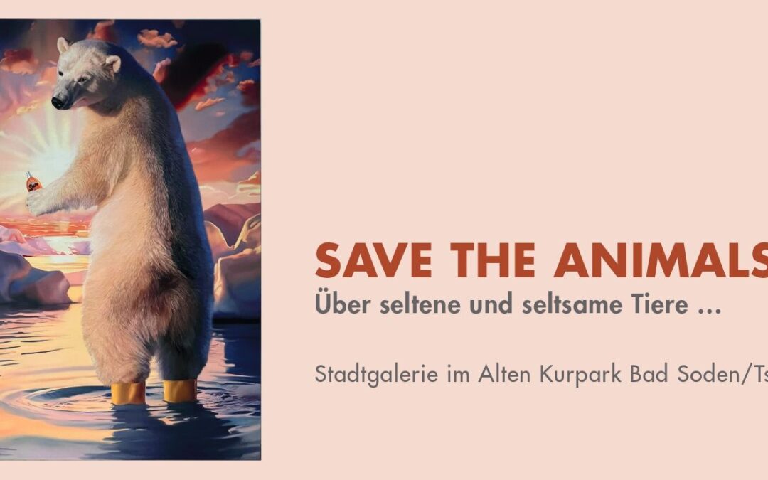 Gruppenausstellung »Save the Animals« / Group Exhibition »Save the Animals«