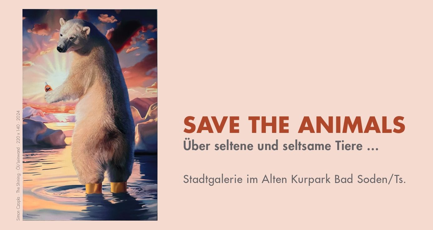 Gruppenausstellung »Save the Animals« / Group Exhibition »Save the Animals«